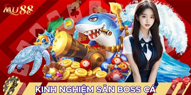 Kinh nghiệm săn boss cá