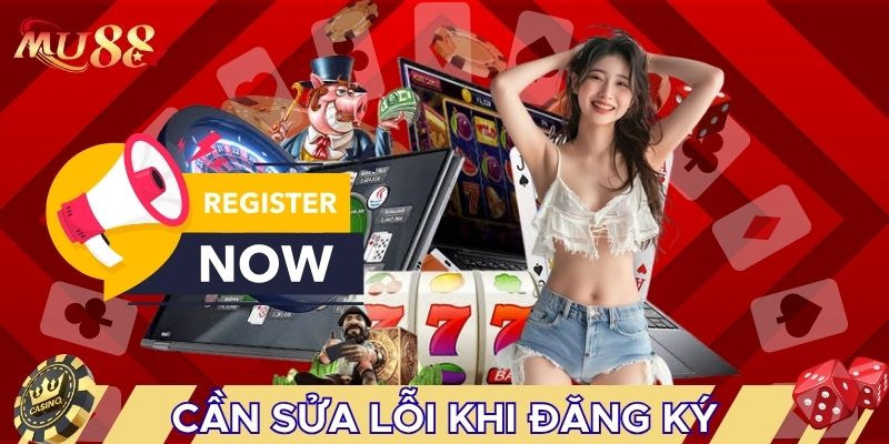 Cần sửa lỗi khi đăng ký