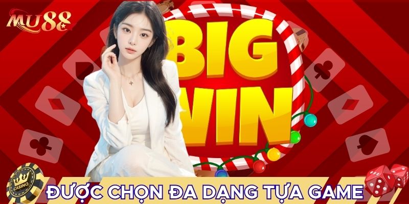 Được chọn đa dạng tựa game hay